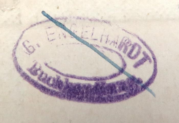 - (G. Engelhardt (Buchhandlung)), Stempel: Buchhändler; 'G. Engelhardt / Buchhandlung'.  (Prototyp)