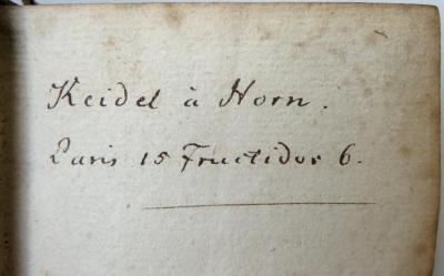 - (Keidel, [...];Horn, [...]), Von Hand: Name, Datum, Ortsangabe; 'Keidel à Horn. Paris 15 Fructidor 6.'. 