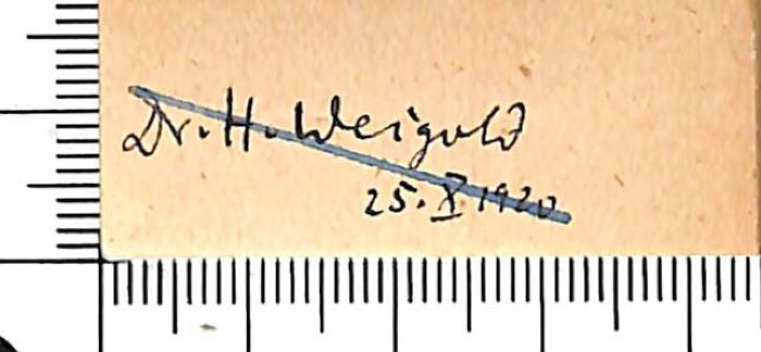 - (Weigold[?], H. Dr.), Von Hand: Name, Berufsangabe/Titel/Branche, Datum; 'Dr. H. Weigold[?] / 25.x.1920.'. 