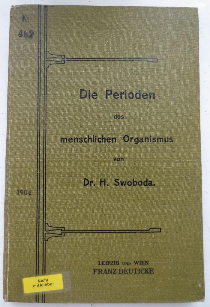 Ki 462: Die Perioden des Menschlichen Organismus in ihrer psychologischen und biologischen Bedeutung (1904)