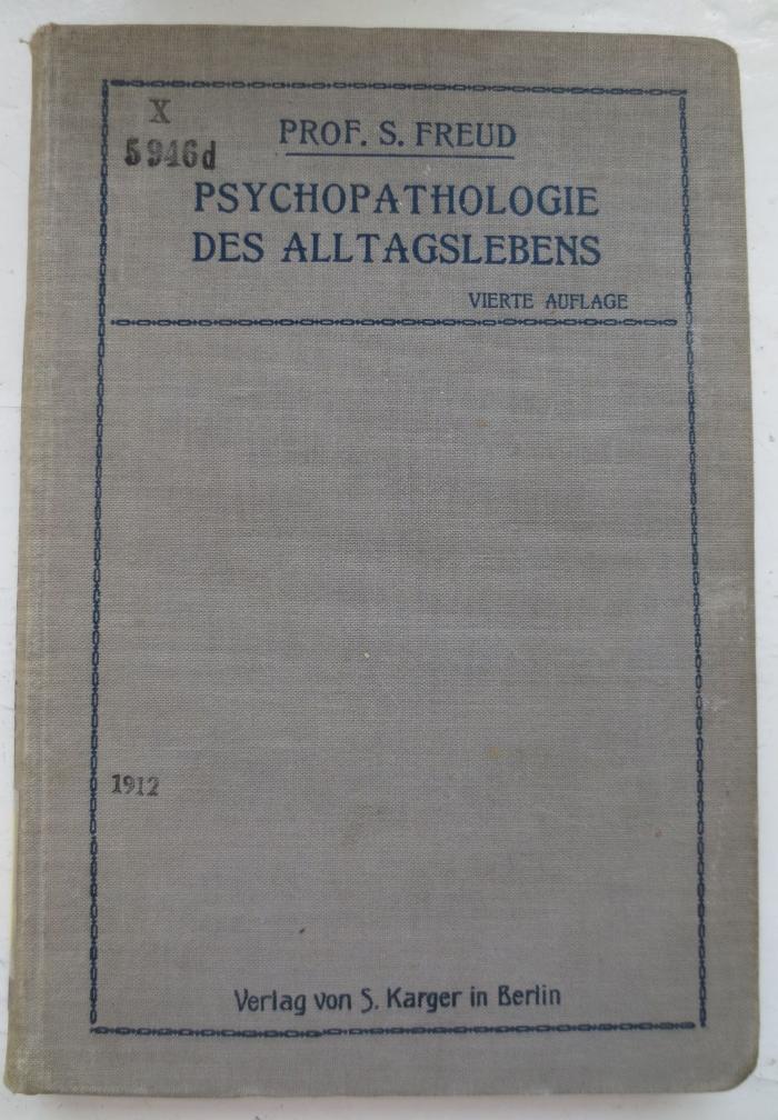X 5946 d: Zur Psychopathologie des Alltagslebens (Über Vergessen, Versprechen, Vergreifen, Aberglaube und Irrtum) (1912)