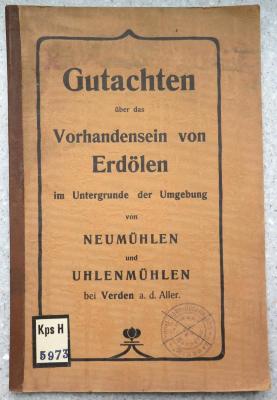 Kps H 5973 : Gutachten über das Vorhandensein von Erdölen im Untergrunde der Umgebung von Neumühlen und Uhlenmühlen bei Verden a.d. Aller. ([1902])