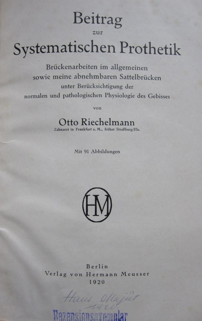 Kl 650: Beitrag zur Systematischen Prothetik : Brückenarbeiten im allgemeinen sowie meine abnehmbaren Sattelbrücken unter Berücksichtigung der normalen und pathologischen Physiologie des Gebisses (1920)