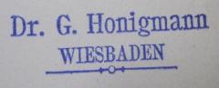 - (Honigmann, G.), Stempel: Berufsangabe/Titel/Branche, Name, Ortsangabe; 'Dr. G. Honigmann
Wiesbaden'.  (Prototyp)