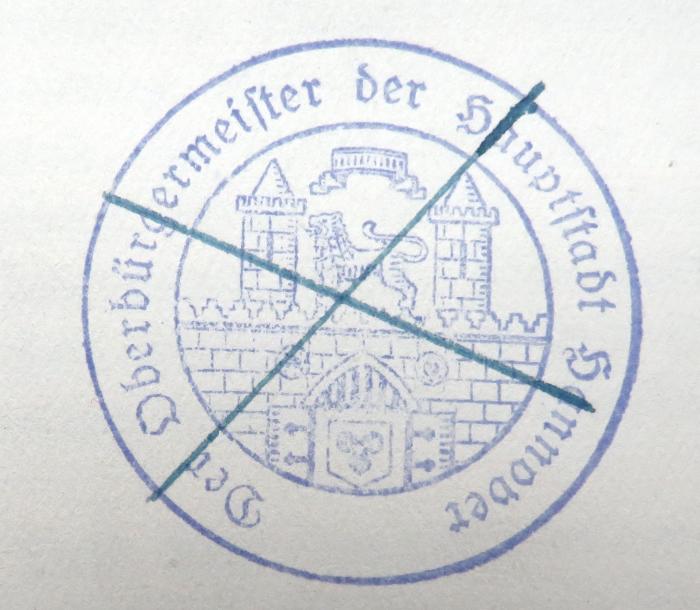 - (Hannover. Oberbürgermeister), Stempel: Berufsangabe/Titel/Branche, Name, Ortsangabe; 'Der Oberbürgermeister der Hauptstadt Hannover'. 