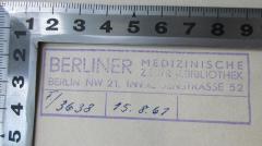 - (Berliner Medizinische Zentralbibliothek), Stempel: Ortsangabe, Signatur, Datum; 'Berliner medizinische Zentralbibliothek Berlin NW 21, Invalidenstrasse 52 F./3638 15.8.61'. 