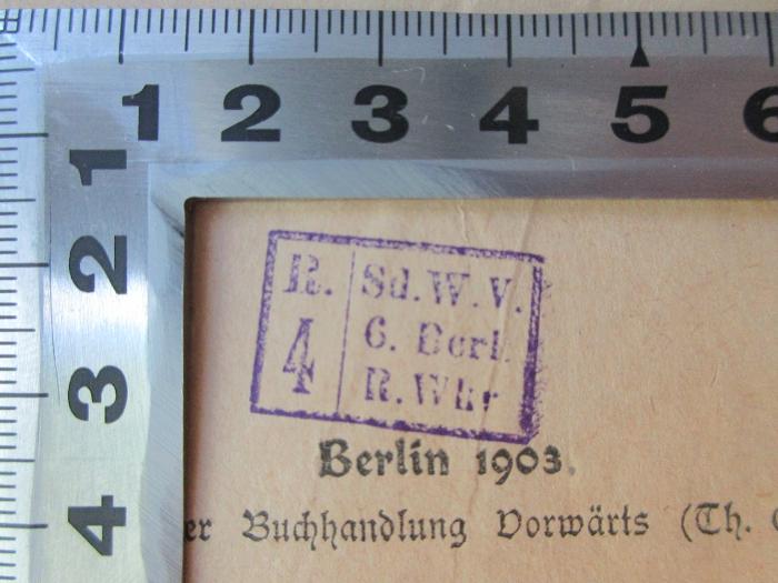 - (Sozialdemokratische Partei Deutschlands), Stempel: Ortsangabe, Name; 'R. 4
Sd. W. V.
6. Berl.
R. Wkr'. 
