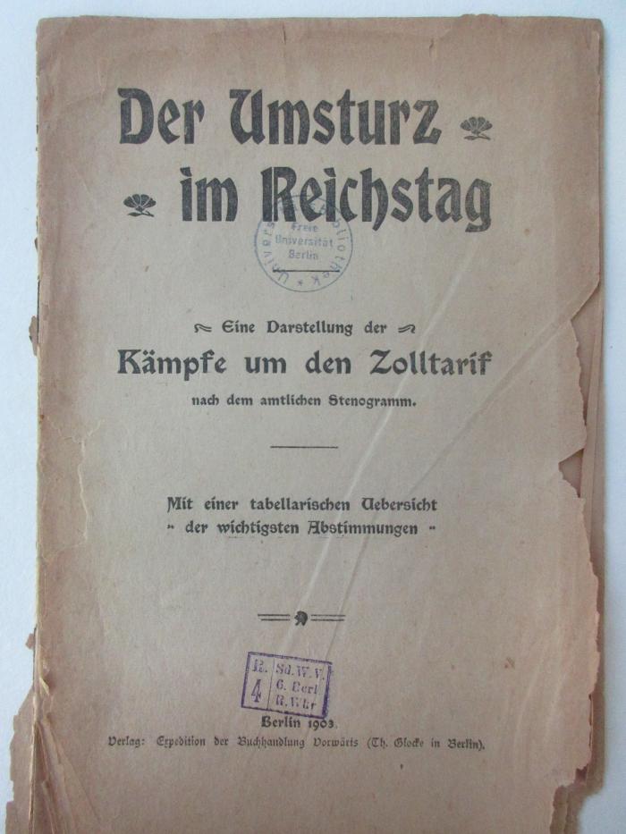 38/80/40007(0) : Der Umsturz im Reichstag : eine Darstellung der Kämpfe um den Zolltarif nach dem amtlichen Stenogramm ; mit einer tabellarischen Uebersicht "der wichtigsten Abstimmungen". (1903)