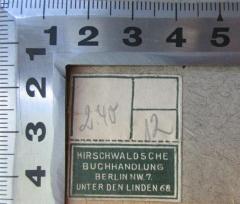 - (Hirschwaldsche Buchhandlung), Etikett: Berufsangabe/Titel/Branche, Buchhändler, Ortsangabe; 'Hirschwaldsche Buchhandlung 
Berlin NW. 7. 
Unter den Linden 68.'.  (Prototyp)