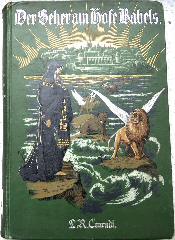 F 3386 : Der Seher am Hofe Babels oder die Weltgeschichte im Lichte der Bibel. (1909)