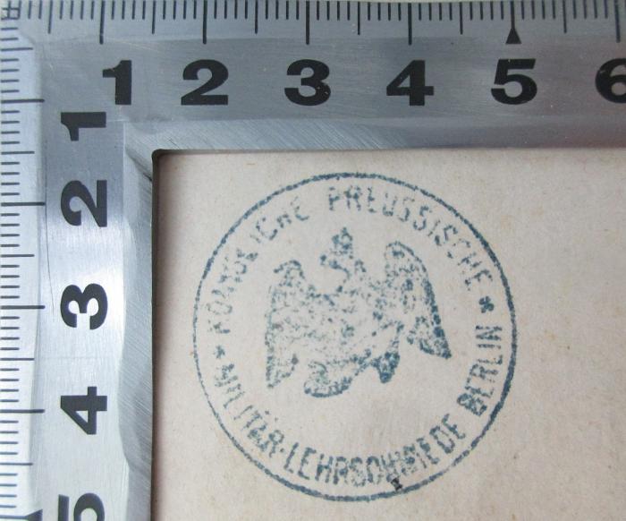 - (Königliche preussische Militär-Lehrschmiede ), Stempel: Berufsangabe/Titel/Branche; 'Königliche Preussische Militär-Lehrschmiede Berlin'. 