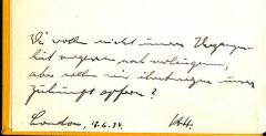 - (H., K.), Von Hand: , Datum, Initiale; 'Wir wollen nicht unsere Vergangenheit vergessen noch verleugnen, aber sollen wir ihretwegen unsere Zukunft opfern? London. 13.6.34. K.H.[?]'. 