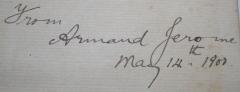 - (Bruton[?], Nellie;Gerome, Armand), Von Hand: Name, Autogramm, Datum, Besitzwechsel; 'From Armand Gerome
May 4th 1900.

Nellie Bruton'. 