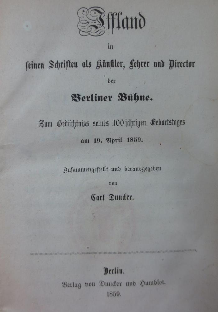 IV 14914 2.Ex.: Iffland in seinen Schriften als Künstler, Lehrer und Director der Berliner Bühne : Zum Gedächtniss seines 100jährigen Geburtstages am 19. April 1859 (1859)