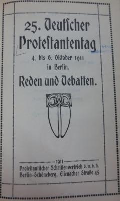 Un 359: 25. Deutscher Protestantentag : 4. bis 6. Oktober 1911 in Berlin : Reden und Debatten (1911)