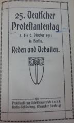 Un 359: 25. Deutscher Protestantentag : 4. bis 6. Oktober 1911 in Berlin : Reden und Debatten (1911)