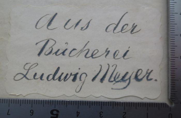 Kf 409 c: Die Pflanze und ihr Leben : populäre Vorträge (1852);- (Meyer, Ludwig), Etikett: Exlibris, Name; 'Aus der Bücherei von Ludwig Meyer.'.  (Prototyp)