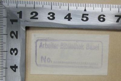 - (Arbeiter-Bibliothek Basel), Stempel: Ortsangabe, Signatur; 'Arbeiter-Bibliothek Basel No. P 3,67 ausgeschieden!'. 
