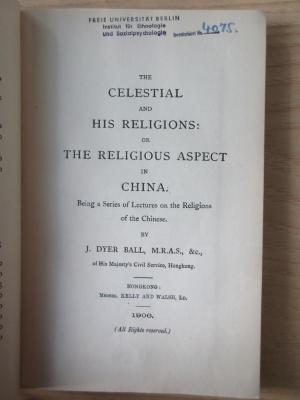 V 678 : The celestial and his religions or, the religious aspect in China : being a series of lectures on the religions of the Chinese (1906)
