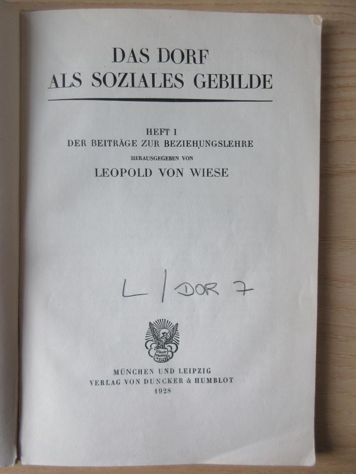 L/DOR 7 : Ergänzungshefte zu den Kölner Vierteljahrsheften für Soziologie: Das Dorf als soziales Gebilde (1928)