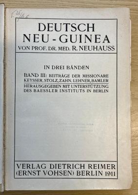 Ig 572-3 &lt;4.o&gt; :  Deutsch Neu-Guinea. Beiträge der Missionare Keysser, Stolz, Zahn, Lehner, Bamler. (1911)