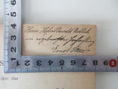- (Stein, Ernst Dr.;Redlich, Oswald), Von Hand: Widmung; 'Herrn Hofrat Oswald Redlich in ergebenster Hochachtung Ernst Stein'. 