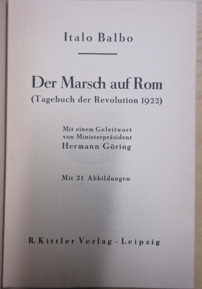 Gd 739 : Der Marsch auf Rom : (Tagebuch der Revolution 1922). Mit einem Geleitw. von Hermann Göring (1933)