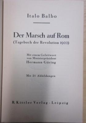 Gd 739 : Der Marsch auf Rom : (Tagebuch der Revolution 1922). Mit einem Geleitw. von Hermann Göring (1933)