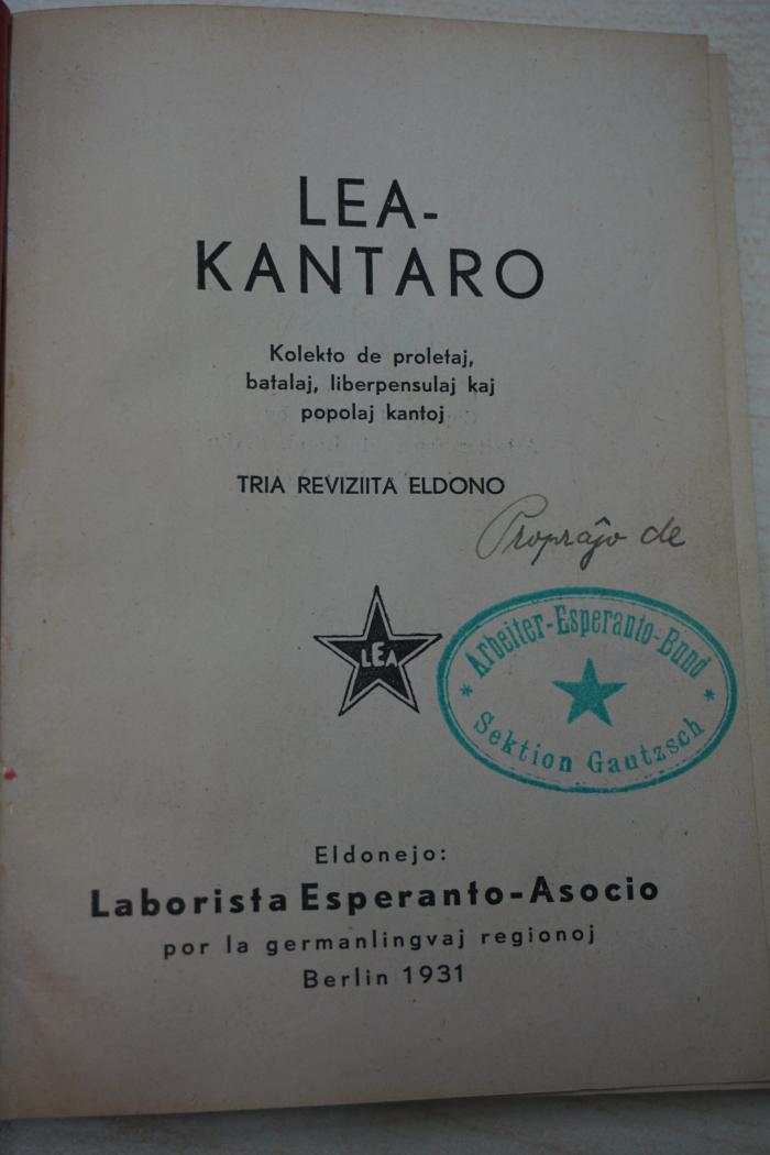 1933 A 9620 : Lea-Kantaro : kolekto de proletaj, batalaj, liberpensulaj kaj popolaj kantoj. 3. reviziita eldono  (1931)