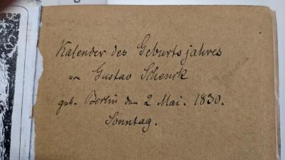 - (Schenck, Bruno;Schenck, Gustav), Von Hand: Widmung; 'Kalender des Geburtsjahres von Gustav Schenck, geb. Berlin den 2. Mai. 1830. Sonntag.'. 