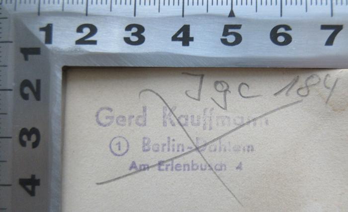- (Kauffmann, Gerhard), Stempel: Name, Ortsangabe; 'Gerd Kauffmann 1 Berlin-Dahlem Am Erlenbusch 4'. 