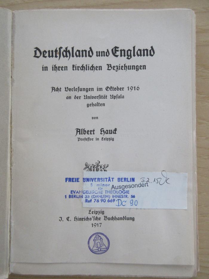 Dc 90 (ausgesondert) : Deutschland und England in ihren kirchlichen Beziehungen : Acht Vorlesungen im Oktober 1916 an der Universität Upsala gehalten (1917)