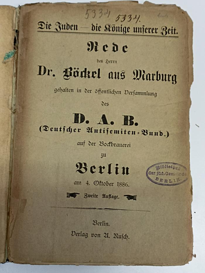 AN I 318 : Die Juden - die Könige unserer Zeit:  Rede gehalten in der öffentlichen Versammlung des D. A. B. (Deutscher Antisemiten-Bund) (1886)