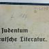AN I 321 : Judentum und Deutsche Literatur : vortrag, gehalten am 29. Juni 1910 im Deutschvölkischen Studentenverband, Berlin (1910)
