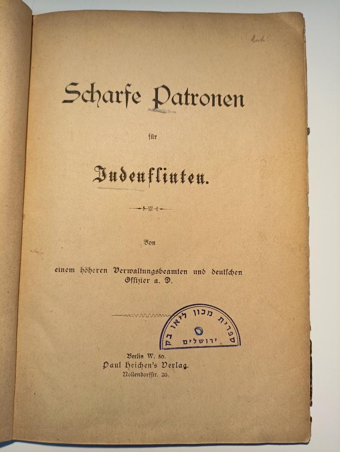 AN I 357 : Scharfe Patronen für Judenflinten: Von einem höheren Verwaltungsbeamten und deutschen Offizier a.D. (?)