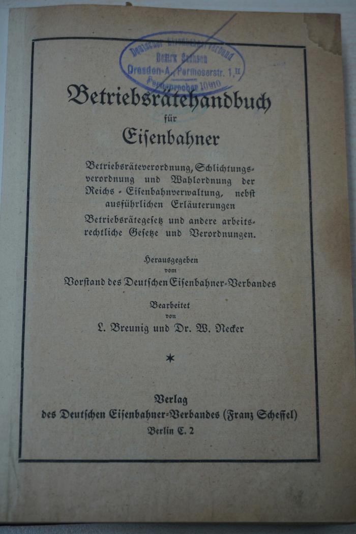 1933 A 11058 : Betriebsrätehandbuch für Eisenbahner : Betriebsräterverordnung, Schlichtungsverordnung u. Wahlordnung der Reichs-Eisenbahnverwaltung, nebst ausführl. Erläuterungen  (1921)