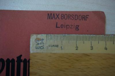 - (Max Borsdorf), Stempel: Autor, Ortsangabe; 'Max Borsdorf
Leipzig'. 