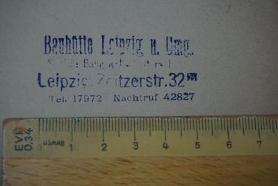 - (Bauhütte Leipzig), Stempel: Berufsangabe/Titel/Branche, Ortsangabe; 'Bauhütte Leipzig u. Umg. 
S[oz]iale Baugew[...]
Leipzig, Zeitzerstr. 32 III
Tel. 17972 Nachtruf 42827'. 