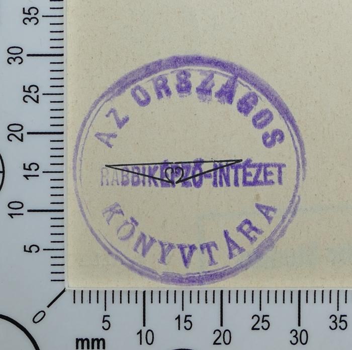 - (Landesrabbinerschule Franz Joseph in Budapest, Bibliothek), Stempel: Exlibris, Name; 'Az Országos Rabbiképző Intézet Könyvtára'.  (Prototyp)