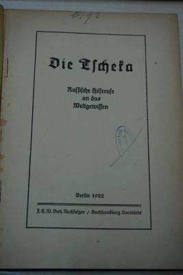 1933 A 11084 : Die Tscheka : Russische Hilferufe an das Weltgewissen 
 (1922)