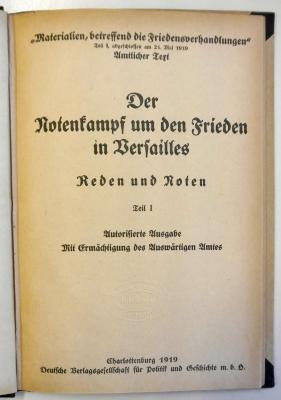  G 855-1; G 855-2; G 855-3 ;; ;;: Der Notenkampf um den Frieden in Versailles. 1., 2. Reden und Noten. 3. Die deutschen Gegenvorschläge zu den Friedensbedingungen der Alliierten und Assoziierten Mächte (1919)