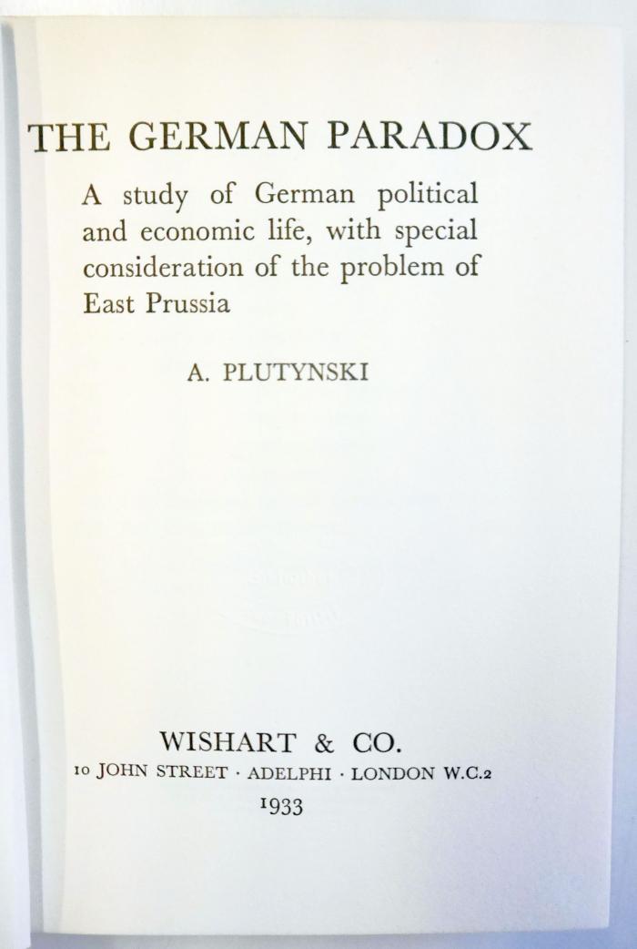G 852 : The German paradox : a study of German political and economic life, with special consideration of the problem of East Prussia (1933)