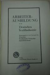 1933 A 13510 : Arbeiter-Ausbildung in der Deutschen Textilindustrie / Hrsg. vom Vorst. d. Dt. Textilarbeiter-Verb.
 (1928)