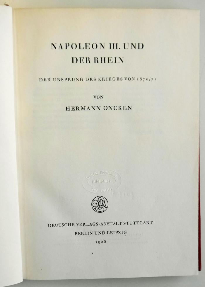 G 873 : Napoleon III. und der Rhein : der Ursprung des Krieges von 1870/71 (1926)
