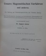 Aa 1381: Unsere Hugenottischen Vorfahren und anderes : Ein Beitrag zur Stammesgeschichte der Familie Jassoy (1908)