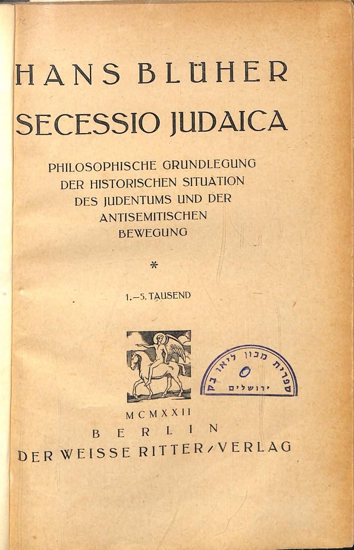 AN I 1273 : Secessio Judaica : Philosophische Grundlegung der historischen Situation des Judentums und der Antisemitischen Bewegung (1922)