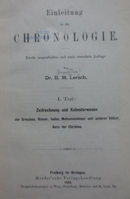 Aa 3 b 1.2: Einleitung in die Chronologie : I. Teil: Zeitrechnung und Kalenderwesen der Griechen, Römer, Juden, Mohammedaner und anderer Völker, Aera der Christen (1899)