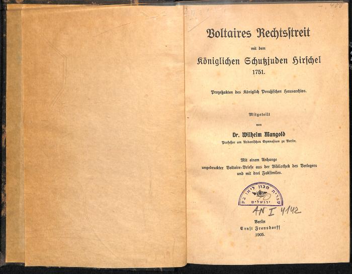 AN I 4142 : Voltaires Rechtsstreit mit dem Königlichen Schutzjuden Hirschel 1751. (1905)
