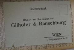 - (Gilhofer & Ranschburg (Wien)), Papier: Buchhändler, Name, Ortsangabe; 'Bücherzettel.
Bücher- und Kunstantiquariat
Gilhofer & Ranschburg
Wien
I, Bognergasse Nr. 2'. 