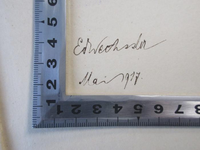 - (Wechssler, Eduard), Von Hand: Name, Datum; 'Ed Wechsler, Mai 1917'. 